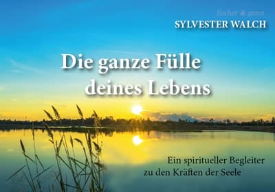 die ganze fülle deines Lebens von sylvester walch