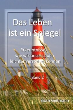 Das Leben ist ein Spiegel 2 spirituelles Buch Björn Geitmann