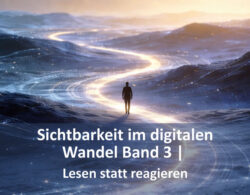 Sichtbarkeit im digitalen Wandel Band 3